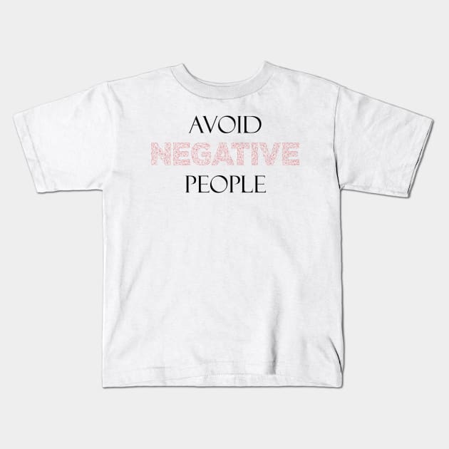 Avoid Negative People Kids T-Shirt by MarouaneTm